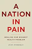 A Nation in Pain: Healing our Biggest Health Problem