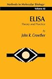 Elisa: Theory and Practice (Methods in Molecular Biology)