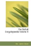 The Nuttall Encyclopaedia, Volume 4: Being a Concise and Comprehensive Dictionary of General Knowledge