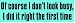 OF COURSE I DON'T LOOK BUSY, I DID IT RIGHT THE FIRST TIME (green) decal bumper stick...