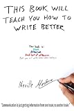 This book will teach you how to write better: Learn how to get what you want, increase your conversion rates, and make it easier to write anything (using formulas and mind-hacks)