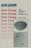 Gene cloning : the mechanics of DNA manipulation
