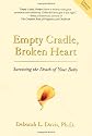 Empty Cradle, Broken Heart: Surviving the Death of Your Baby