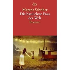 Die h�sslichste Frau der Welt: Roman