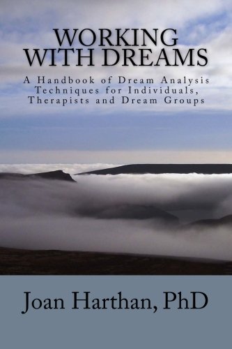 Working With Dreams: A Handbook of Dream Analysis Techniques for Individuals, Therapists and Dream Groups.