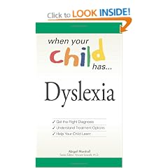 When Your Child Has . . . Dyslexia When Your Child Has . . . Dyslexia: Get the Right Diagnosis, Understand Treatment Options, and Hget the Right ... Treatment Options, and Help Your Child Learn