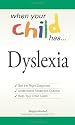 When Your Child Has . . . Dyslexia When Your Child Has . . . Dyslexia: Get the Right Diagnosis, Understand Treatment Options, and Hget the Right ... Treatment Options, and Help Your Child Learn