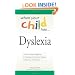 When Your Child Has . . . Dyslexia: Get the Right Diagnosis, Understand Treatment Options, and Help Your Child Learn (When Your Child Has A...)