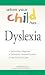 Books : When Your Child Has . . . Dyslexia: Get the Right Diagnosis, Understand Treatment Options, and Help Your Child Learn (When Your Child Has A...)
