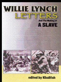 The Willie Lynch Letter And The Making of A Slave