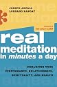 Real Meditation in Minutes a Day: Optimizing Your Performance, Relationships, Spirituality and Health
