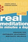Real Meditation in Minutes a Day: Enhancing Your Performance, Relationships, Spirituality, and Health