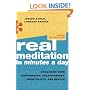 Real Meditation in Minutes a Day: Enhancing Your Performance, Relationships, Spirituality, and Health