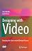 Designing with Video: Focusing the user-centred design process