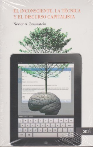 El inconsciente, la técnica y el discurso capitalista (Spanish Edition)