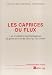 Les caprices du flux: Les mutations technologiques du point de vue de ceux qui les vivent (Collection Points d'appui pour la recherche) (French Edition)