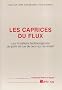 LES CAPRICES DU FLUX: LES MUTATIONS TECHNOLOGIQUES DU POINT DE VUE DE CEUX QUI LES VIVENT