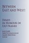 Between East and West: Essays in Honour of Ulf Franke