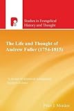 The life and thought of Andrew Fuller (1754-1815)
