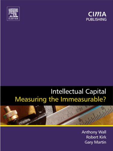 Intellectual Capital: Measuring the Immeasurable? (CIMA Research)