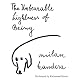 The Unbearable Lightness of Being: A Novel