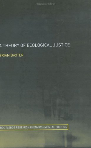 A Theory of Ecological Justice (Environmental Politics)