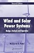 Wind and Solar Power Systems: Design, Analysis, and Operation, Second Edition