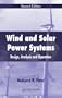Wind and Solar Power Systems: Design, Analysis, and Operation, Second Edition