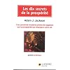 Les 10 secrets de la prosp�rit� : Une parabole moderne pleine de sagesse sur la prosp�rit� qui changera votre vie