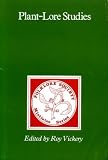 Plant-lore studies : papers read at a joint conference of the Botanical Society of the British Isles and the Folklorew Society, held at the University of Sussex, April 1983