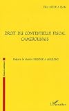 Droit du contentieux fiscal camerounais