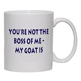 Your not the boss of me, my goat is Mug for Coffee / Hot Beverage (choice of sizes and colors)