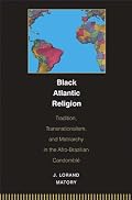 Black Atlantic Religion: Tradition, Transnationalism, and Matriarchy in the Afro-Brazilian Candomble