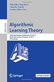 Algorithmic learning theory : 26th international conference, ALT 2015, Banff, AB, Canada, October 4-6, 2015, proceedings, Kamalika Chaudhuri, Claudio Gentile, Sandra Zilles (eds.)