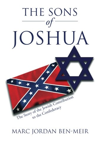 The Sons of Joshua: The Story of the Jewish Contribution to the Confederacy