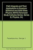 Path integrals : and their applications in quantum, statistical and solid state physics