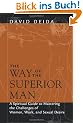 The Way of the Superior Man: A Spiritual Guide to Mastering the Challenges of Women, Work, and Sexual Desire