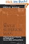 The Way of the Superior Man: A Spiritual Guide to Mastering the Challenges of Women, Work, and Sexual Desire