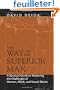 The Way Of The Superior Man: A Spiritual Guide to Mastering the Challenges of Woman, Work, and Sexual Desire