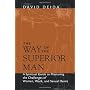 The Way of the Superior Man: A Spiritual Guide to &hellip by David Deida