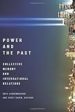 Power and the past : collective memory and international relations