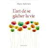 L'Art de se g�cher la vie