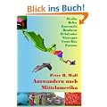 Auswandern nach Mittelamerika: Mexiko, Belize, Guatemala, El Salvador, Honduras, Nicaragua, Costa Rica, Panama
