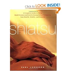 The Book of Shiatsu: A Complete Guide to Using Hand Pressure and Gentle Manipulation to Improve Your Health, Vitality and Stamina