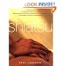 The Book of Shiatsu: A Complete Guide to Using Hand Pressure and Gentle Manipulation to Improve Your Health, Vitality and Stamina