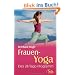 Frauen Yoga: Das 28-Tage-Programm