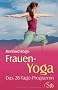 Frauen Yoga: Das 28-Tage-Programm