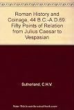 Roman history and coinage, 44 BC-AD 69 : fifty points of relation from Julius Caesar to Vespasian