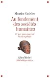 Au fondement des sociétés humaines : Ce que nous apprend l'anthropologie par Maurice Godelier Au fondement des sociétés humaines : Ce que nous apprend l'anthropologie par Godelier