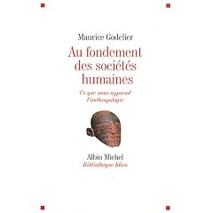 Au fondement des soci�t�s humaines : Ce que nous apprend l'anthropologie